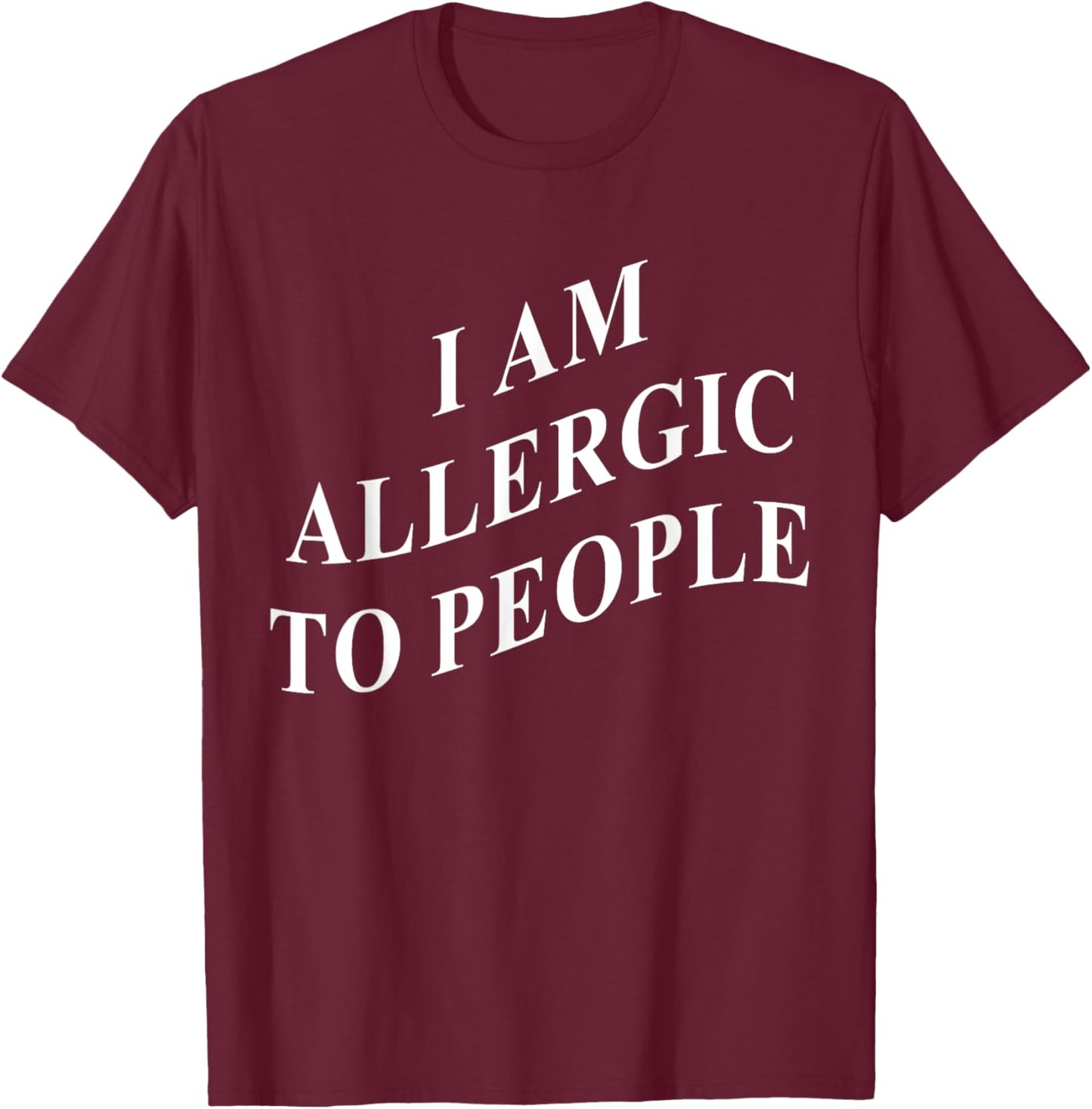 I Am Allergic To People T-Shirt - T-Shirt | Maroon