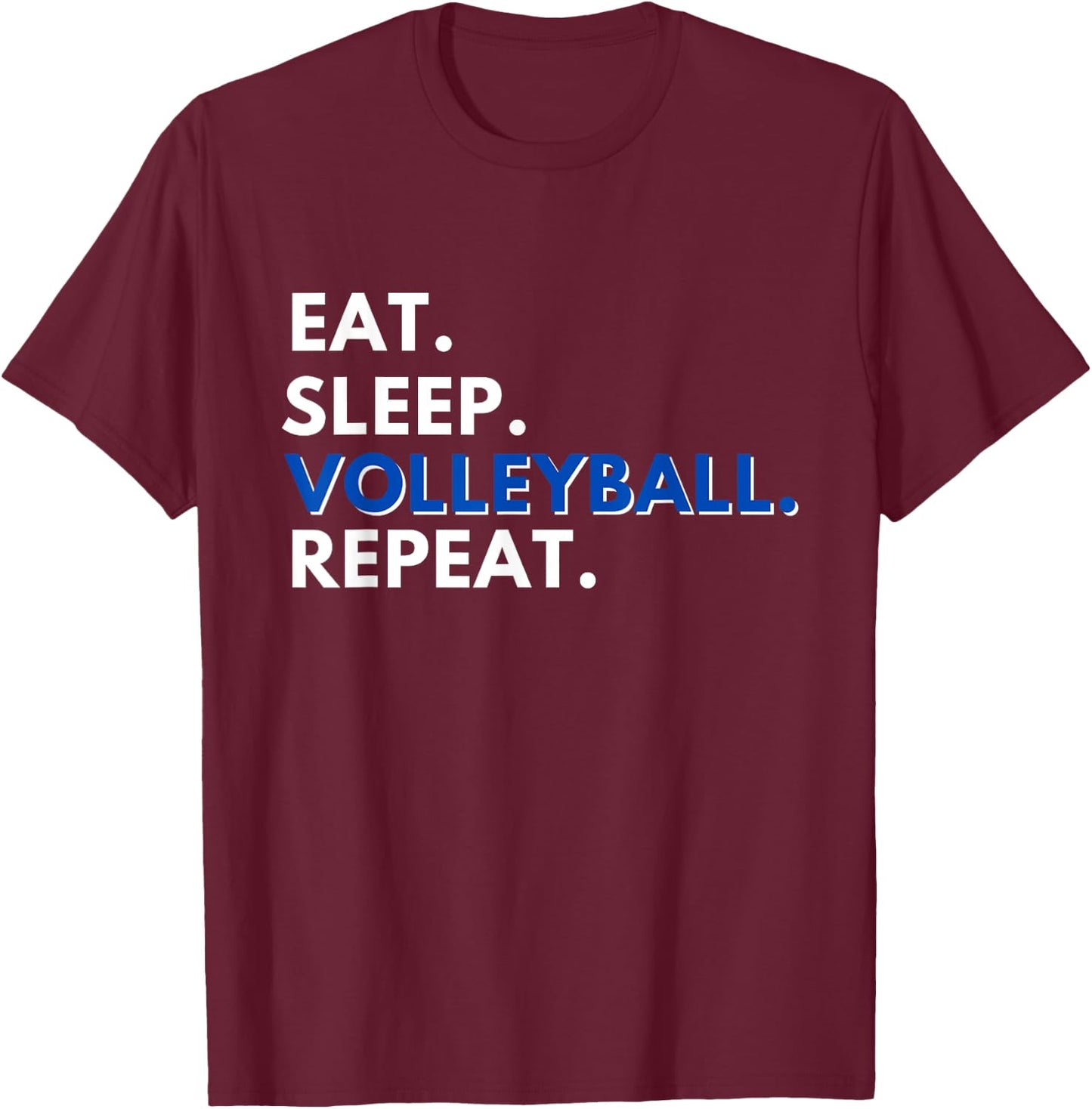 Eat Sleep Volleyball Repeat - Funny Volleyball Lover Gift T-Shirt - T-Shirt | Maroon