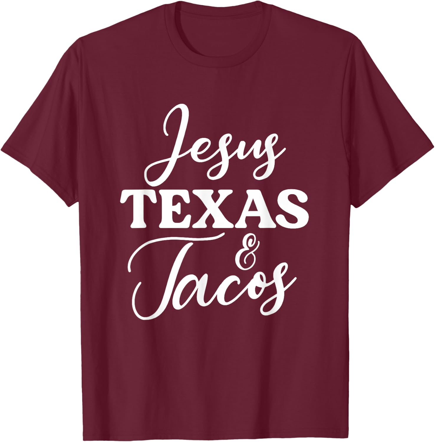 Jesus Texas And Tacos | Funny Food Cinco Mayo Christian T-Shirt - T-Shirt | Maroon