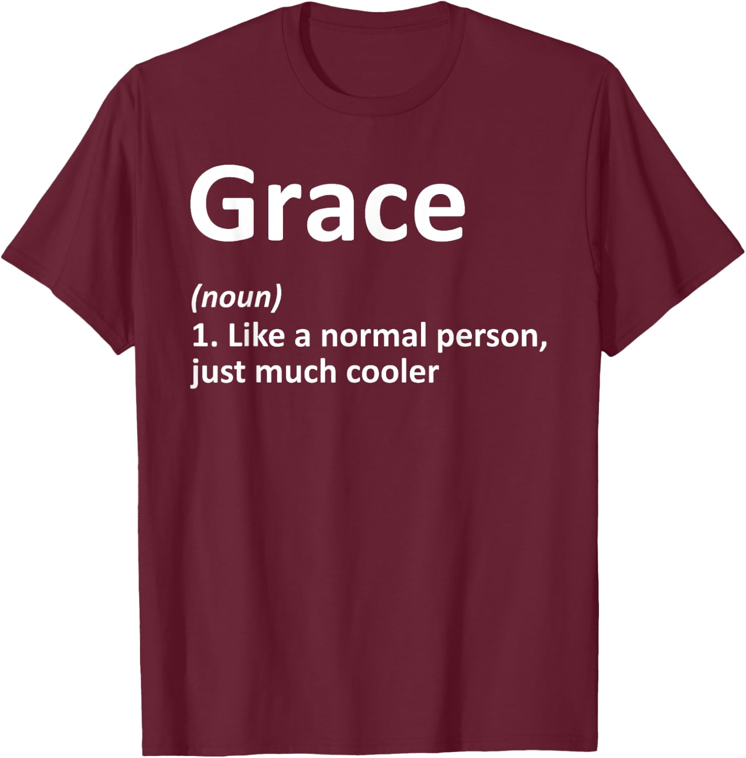 GRACE Definition Personalized Name Funny Birthday Gift T-Shirt - T-Shirt | Maroon