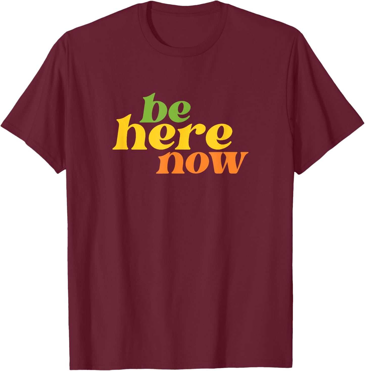 Streetwear Be Here Now Yoga Boho Retro Hippie Positive T-Shirt - T-Shirt | Maroon
