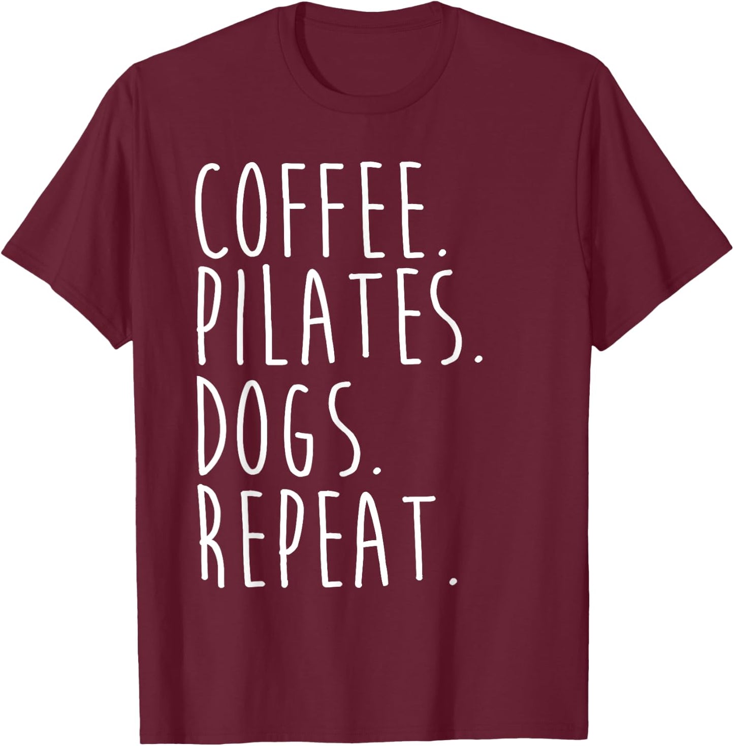 Funny Pilates Coffee Pilates Dogs Repeat Pilates Lovers T-Shirt - T-Shirt | Maroon