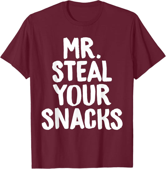Mr Steal Your Snacks Funny Food Snack Lover Foodie Chef T-Shirt - T-Shirt | Maroon