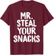 Mr Steal Your Snacks Funny Food Snack Lover Foodie Chef T-Shirt - T-Shirt | Maroon