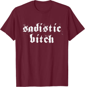 Sadistic Bitch For BDSM DDLG ABDL T-Shirt - T-Shirt | Maroon