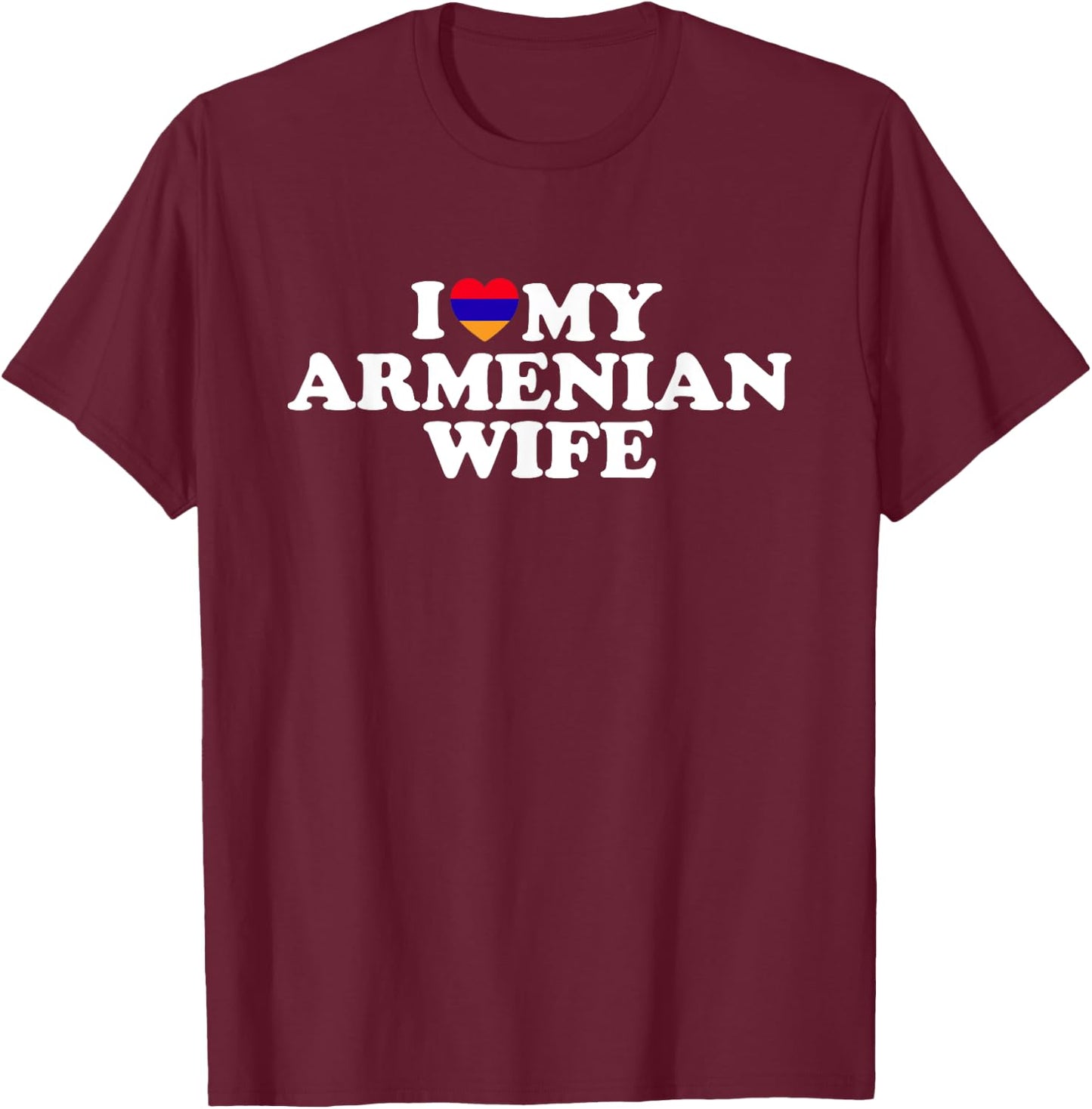 I Love My Armenian Wife T-Shirt - T-Shirt | Maroon