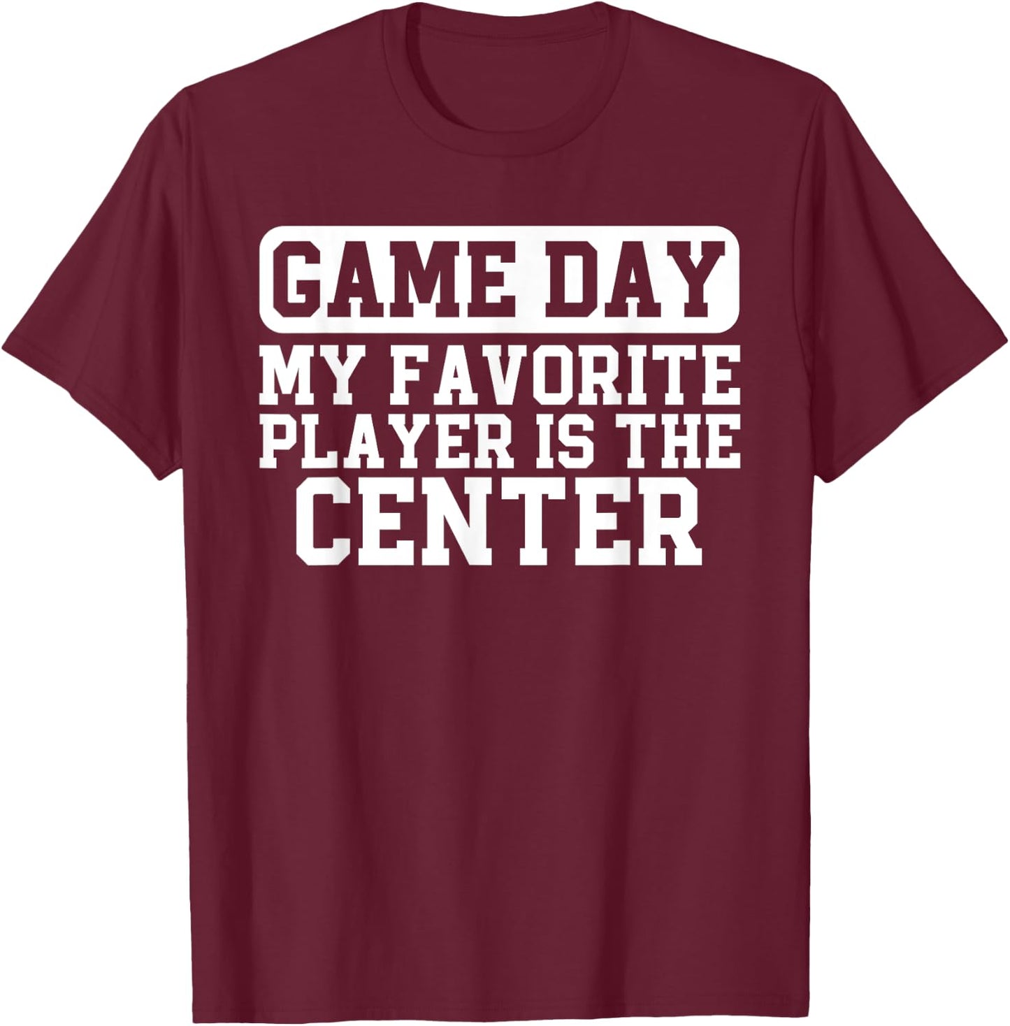 American Football Parent My Favorite Player Is The Center T-Shirt - T-Shirt | Maroon