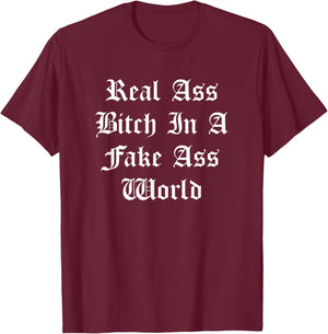 Real Ass Bitch In A Fake Ass World Baddest Queen Boss Bitch T-Shirt - T-Shirt | Maroon