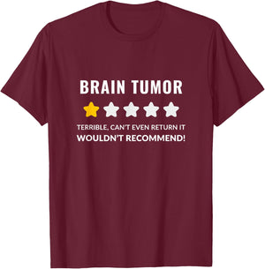 Brain Tumor Wouldn't Recommend Funny T-Shirt - T-Shirt | Maroon