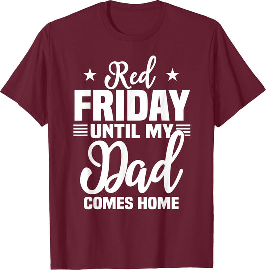 Red Friday For My Dad Military Until Father Comes Home T-Shirt - T-Shirt | Maroon