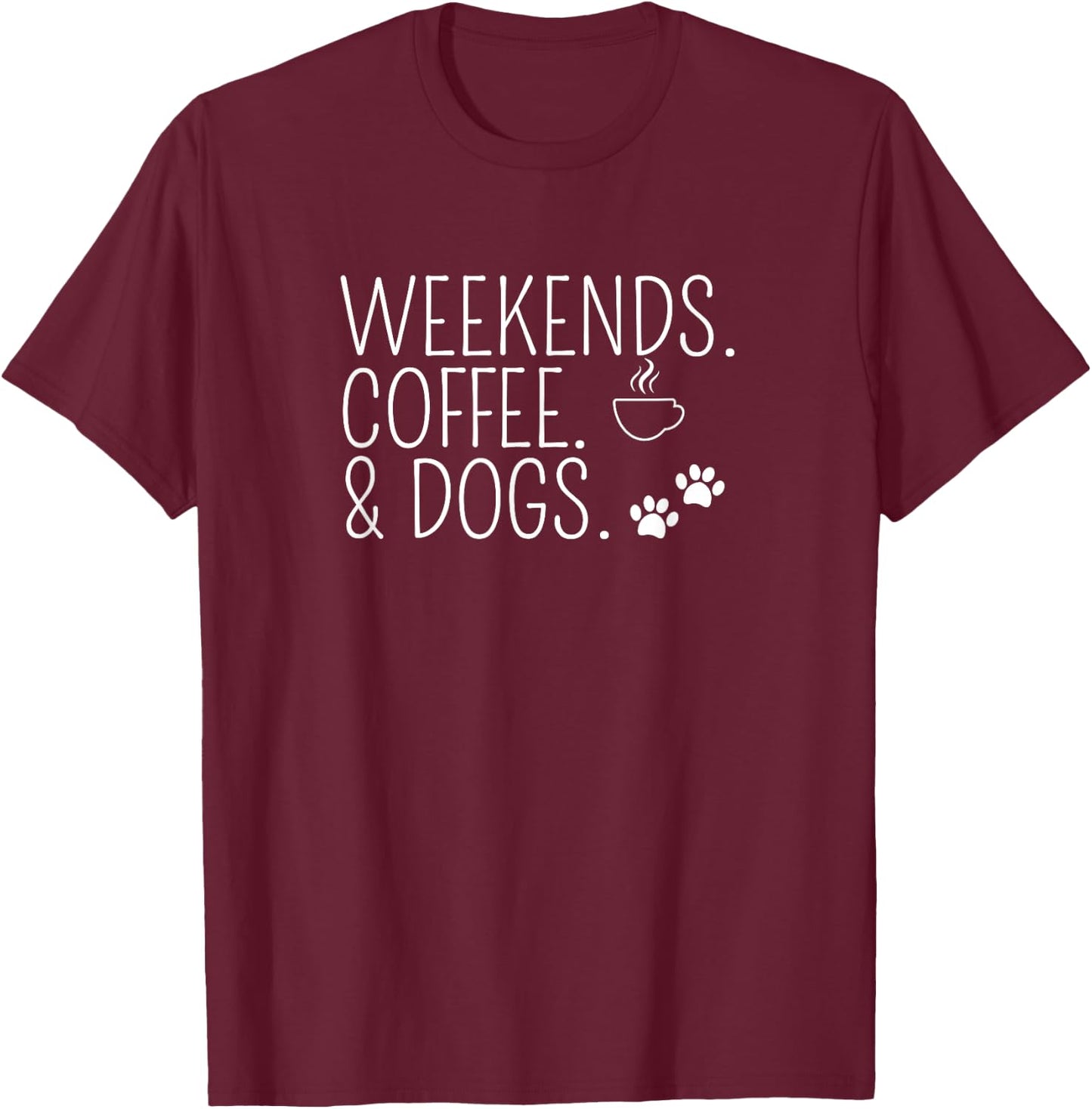 Weekends Coffee & Dogs Cute Caffeine Addict Dog Owner T-Shirt - T-Shirt | Maroon