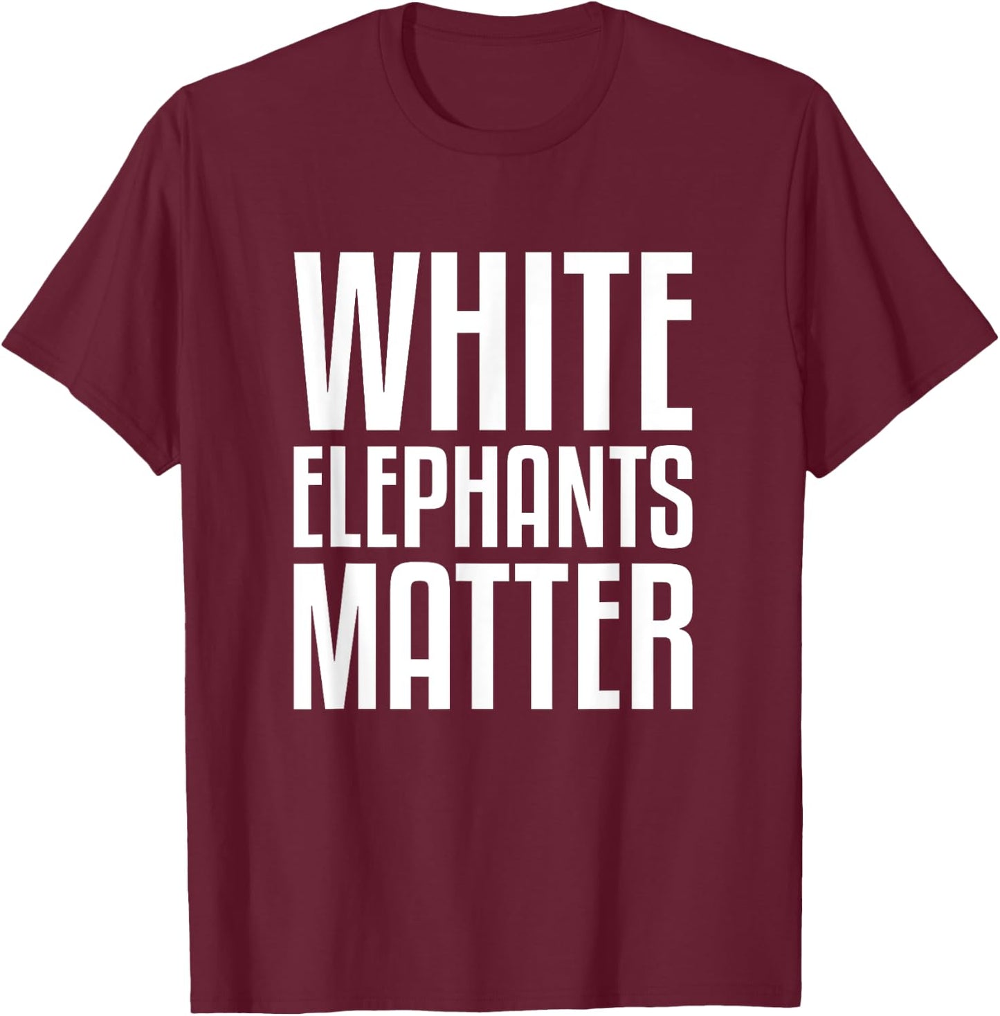 White Elephants Matter White Elephant Gift Exchange T-Shirt - T-Shirt | Maroon