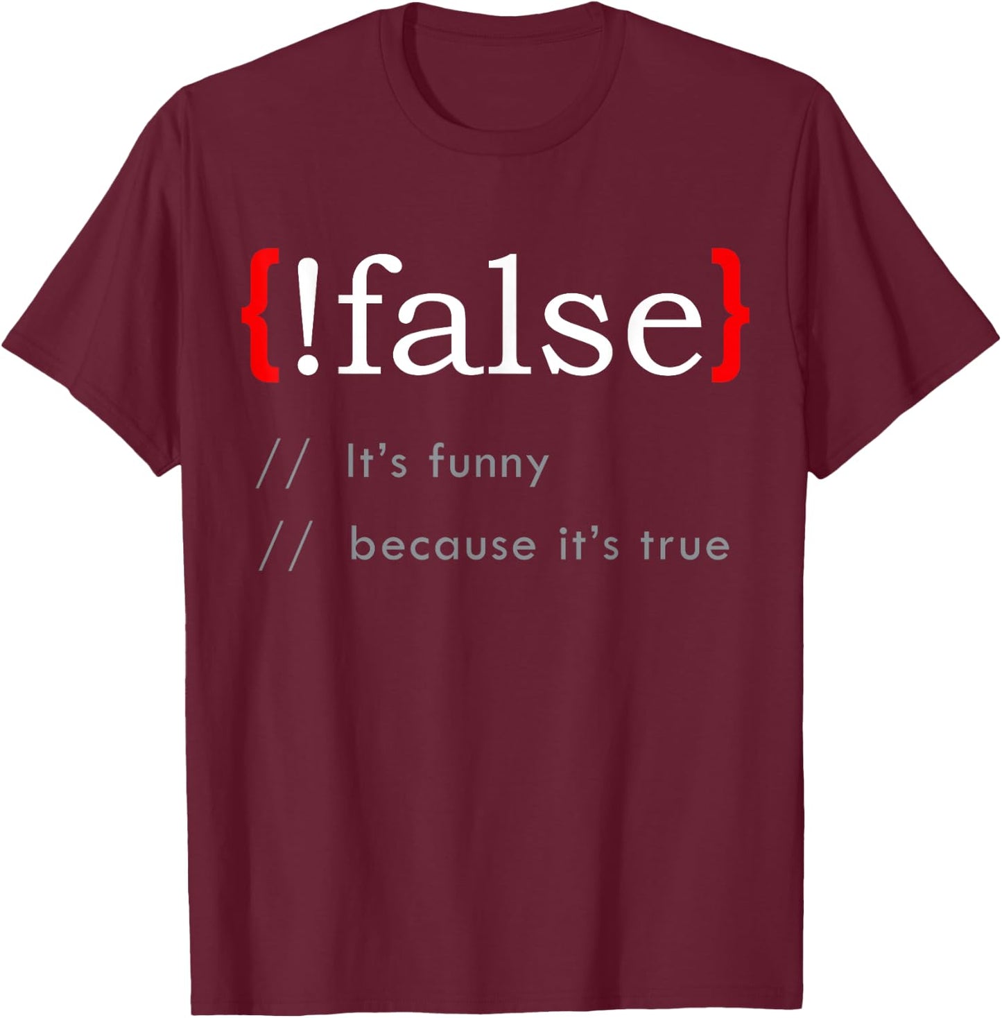 False Funny Because True Programming Learn Python C# Java T-Shirt - T-Shirt | Maroon