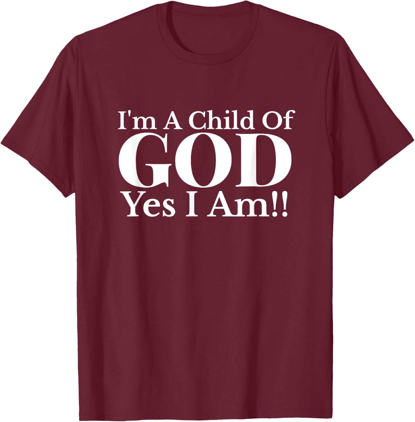 I'm A Child of God Yes I Am Christian Faith T-Shirt - T-Shirt | Maroon