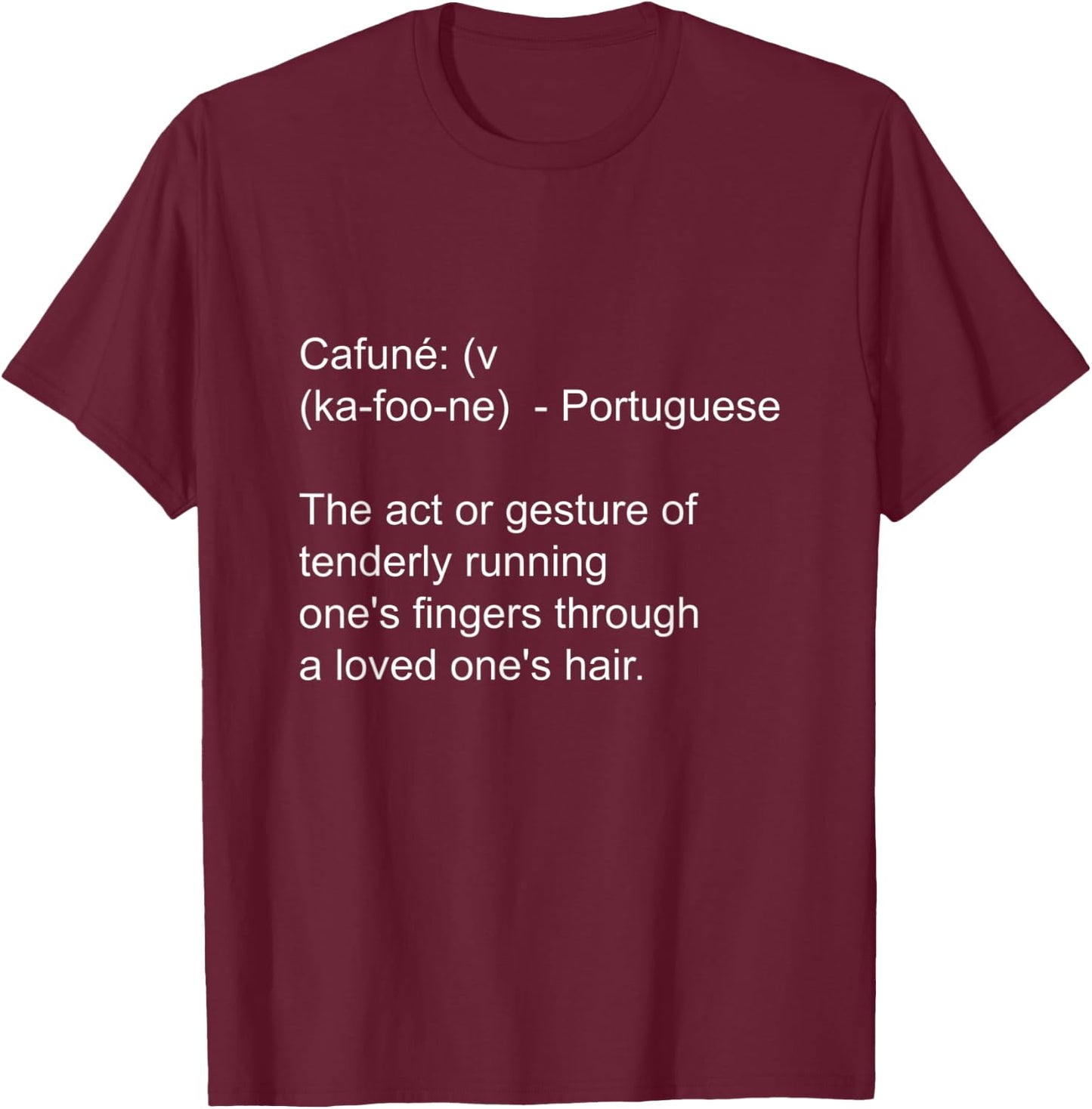Cafune an act of love Men Women Kids T-Shirt - T-Shirt | Maroon