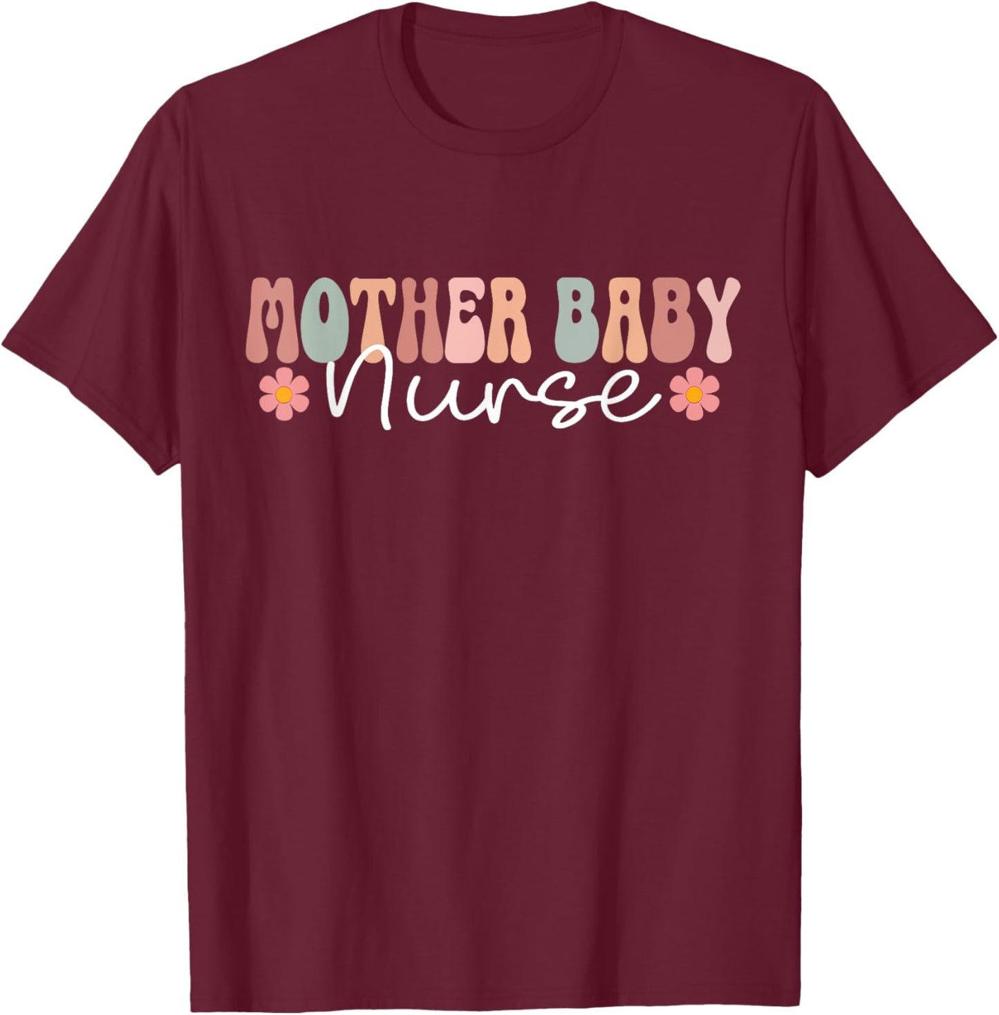 Mother Baby Nurse Appreciation Postpartum Nursing Student T-Shirt - T-Shirt | Maroon