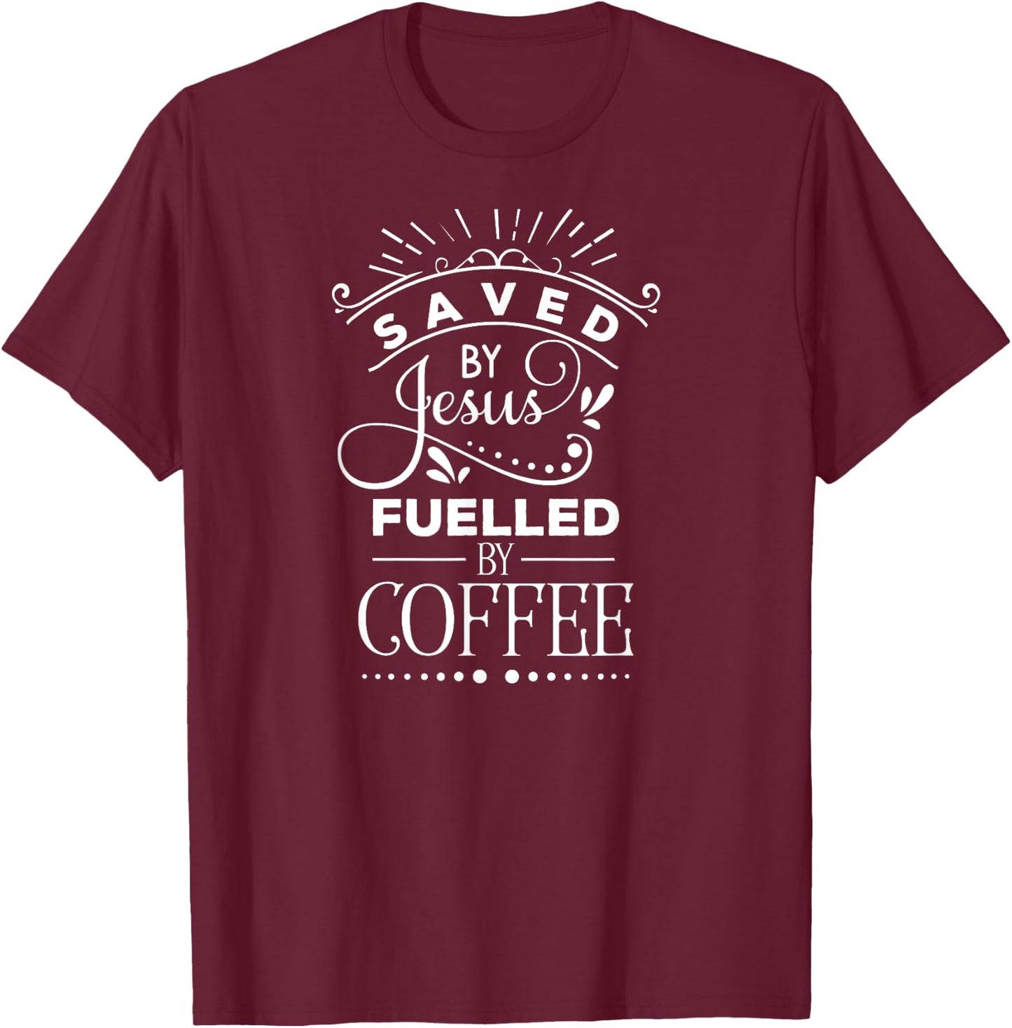 Saved By Jesus Fueled By Coffee, Inspired Faith, Bible T-Shirt - T-Shirt | Maroon