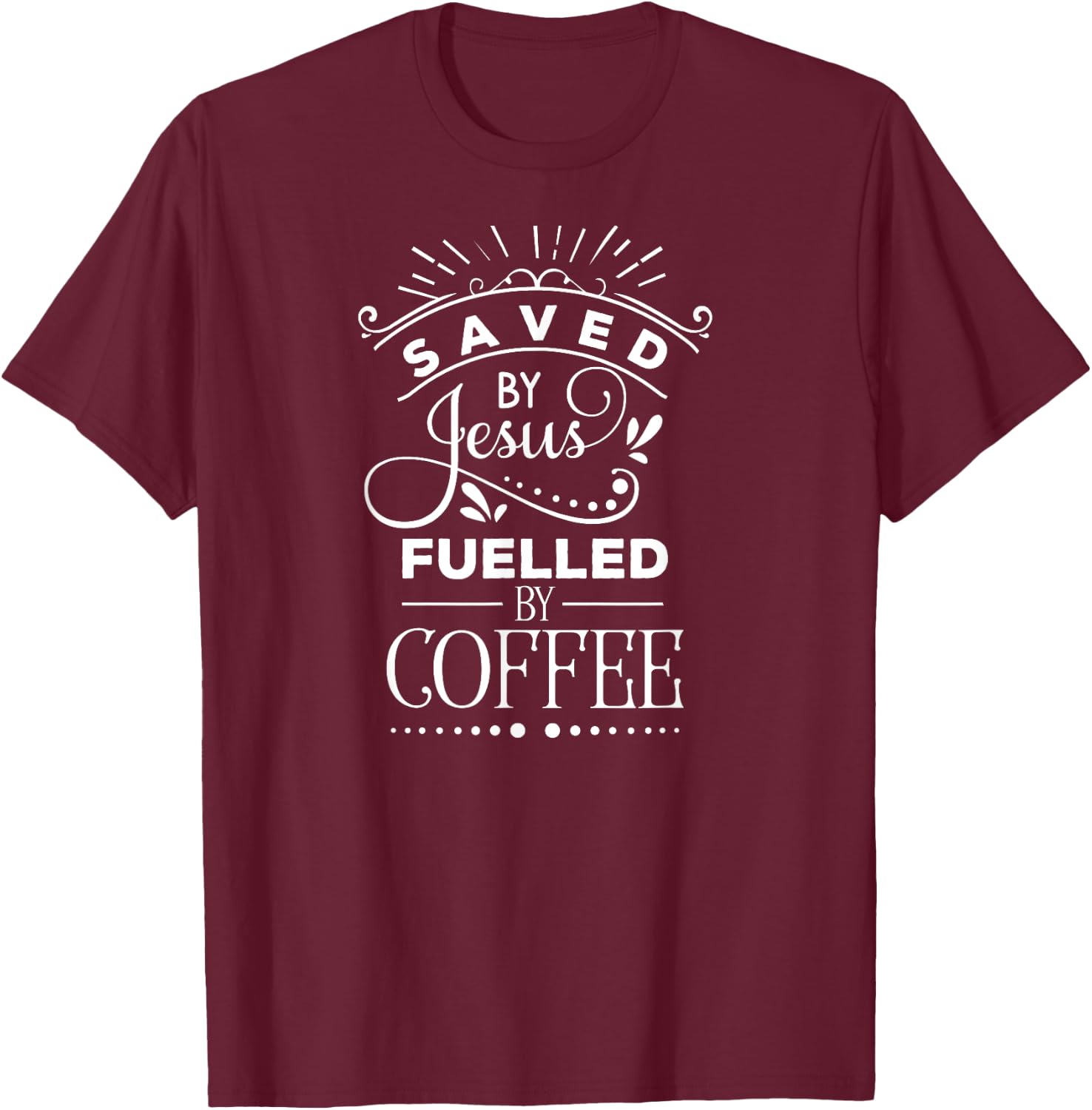 Saved By Jesus Fueled By Coffee, Inspired Faith, Bible T-Shirt - T-Shirt | Maroon