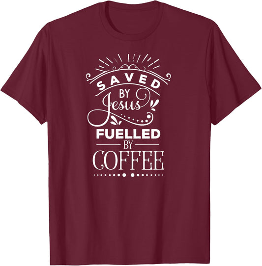 Saved By Jesus Fueled By Coffee, Inspired Faith, Bible T-Shirt - T-Shirt | Maroon