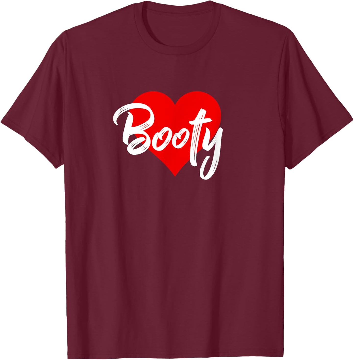 I Love Booty Butt Bootie Squat Workout Lover Gift T-Shirt - T-Shirt | Maroon