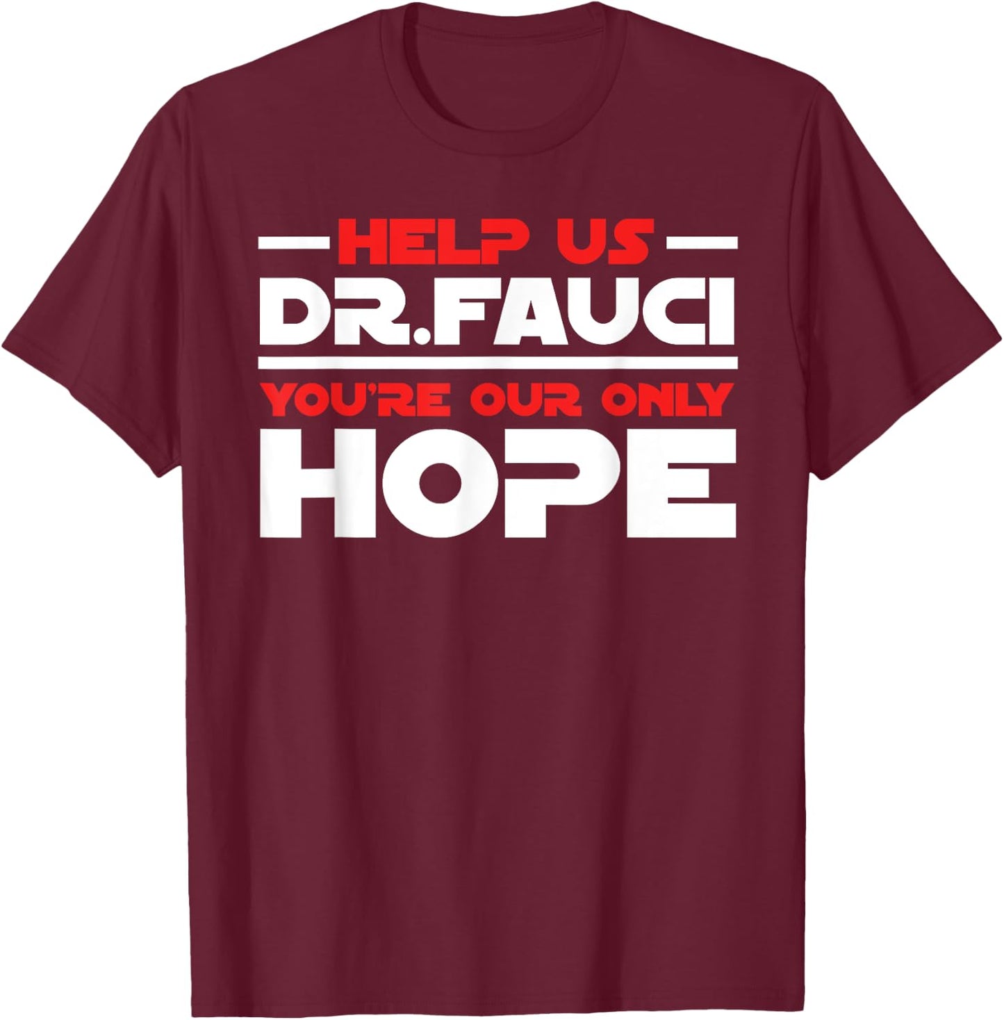 Help Us Doctor Fauci - Funny Gifts for Fauci Lovers Dr T-Shirt - T-Shirt | Maroon
