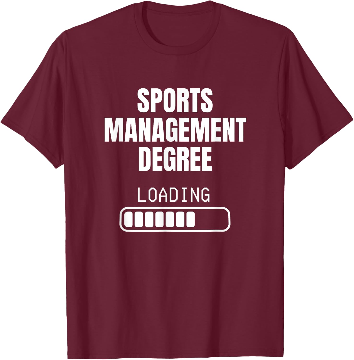 Sports Management Degree Loading Funny Student Graduation T-Shirt - T-Shirt | Maroon