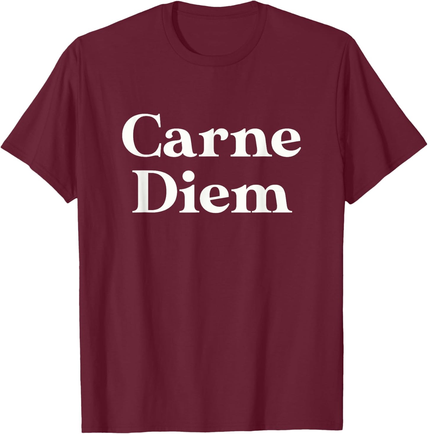 Carne Diem Funny Meat Lovers Seize the Meat & Seize the Day T-Shirt - T-Shirt | Maroon