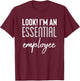 Look I'm An Essential Employee Shirt,Yup Im Essential Worker T-Shirt - T-Shirt | Maroon