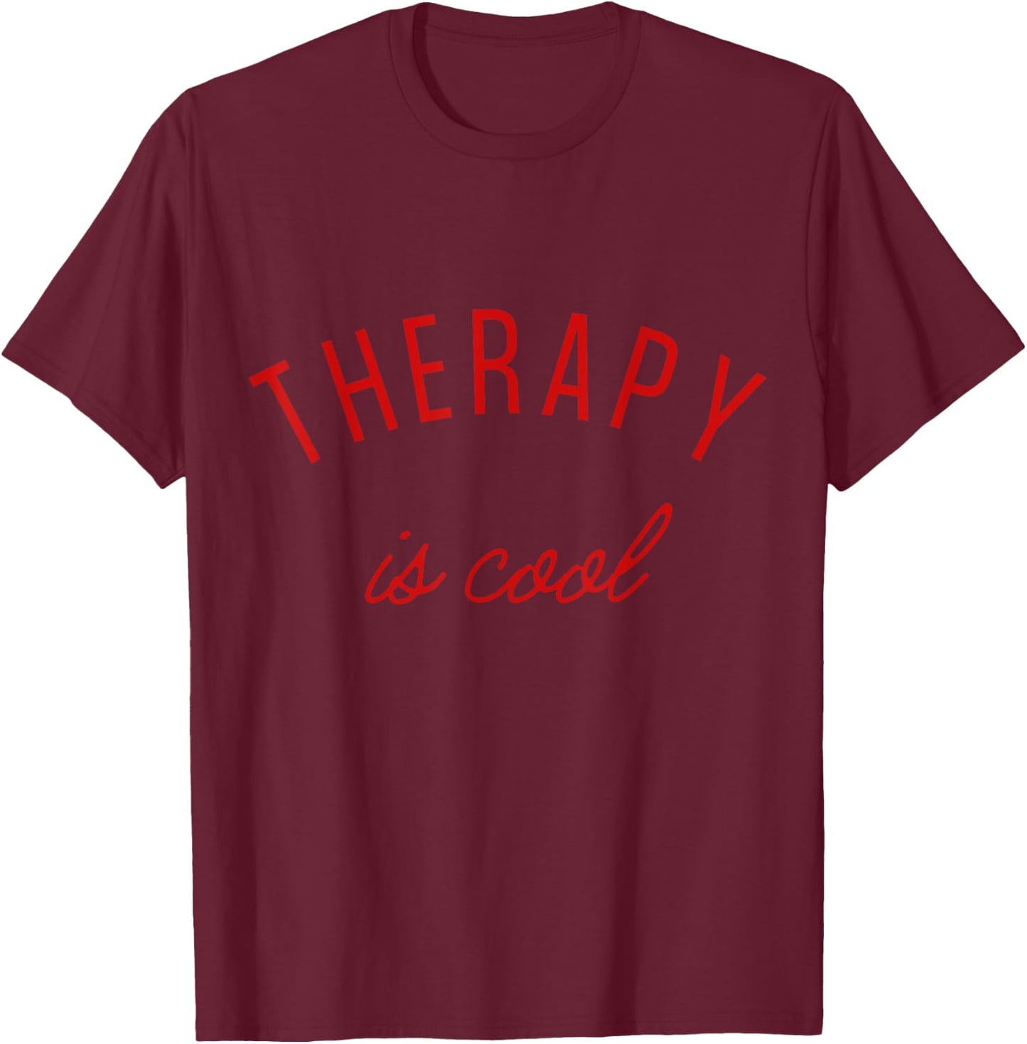 Therapy is Cool Mental Health Matters Awareness Therapist T-Shirt - T-Shirt | Maroon