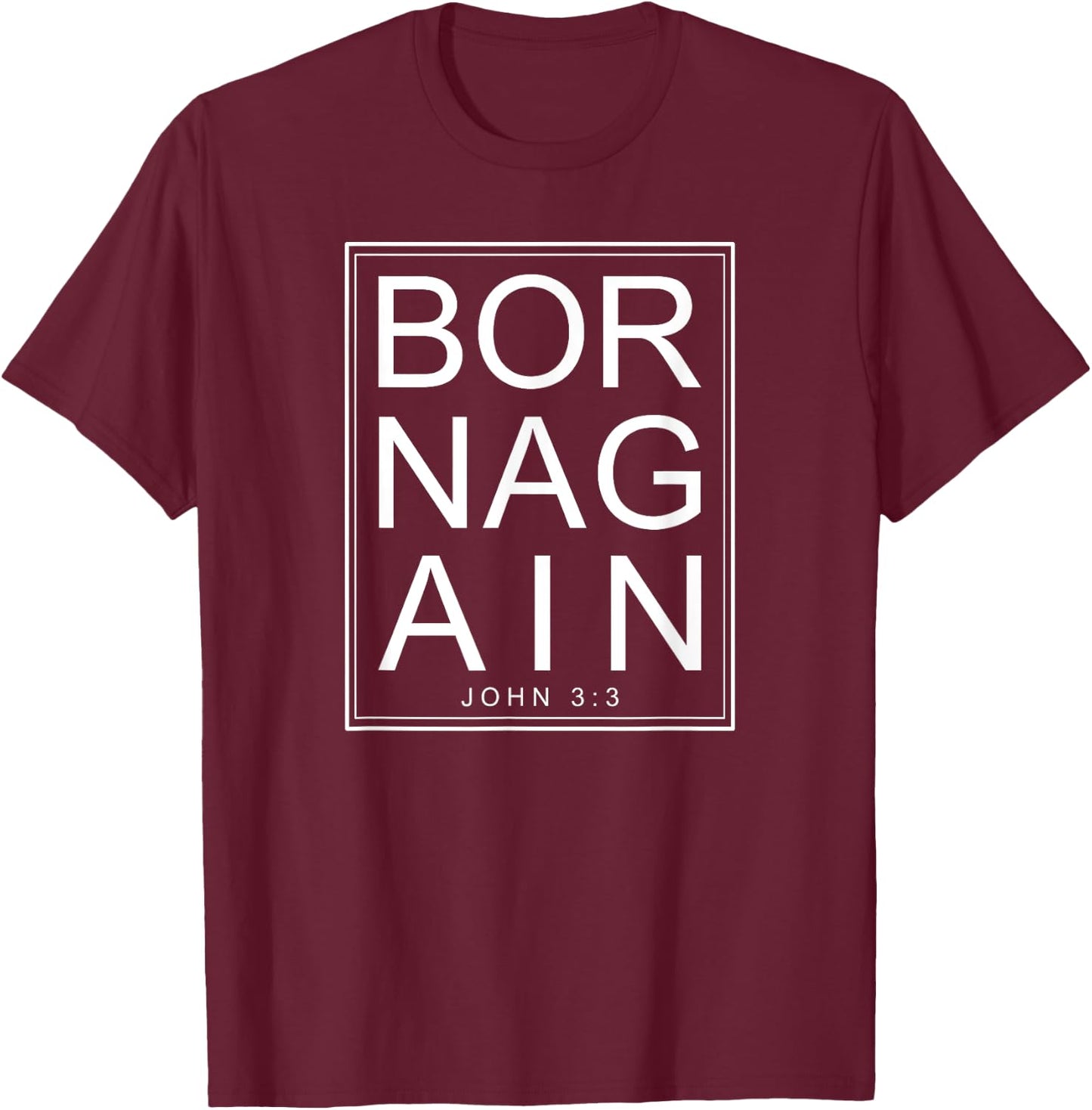 Born Again Christian Bible Verse T-Shirt - T-Shirt | Maroon
