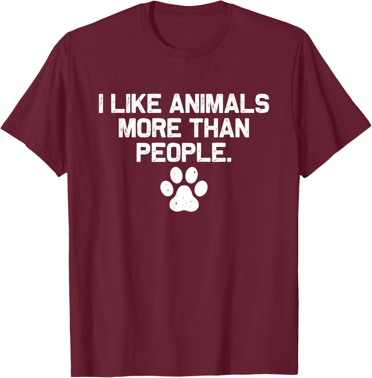 I like animals More than people T-Shirt - T-Shirt | Maroon