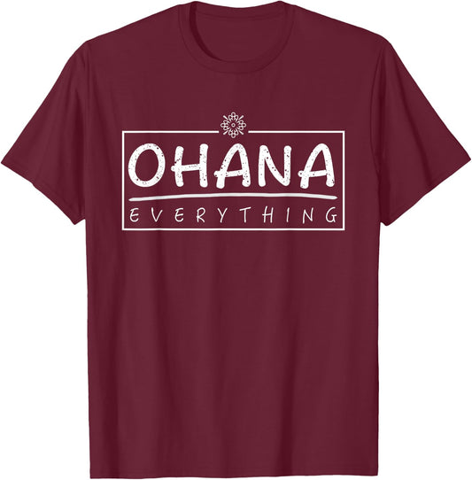Ohana Over Everything | Funny Hawaii Family First Lover Gift T-Shirt - T-Shirt | Maroon