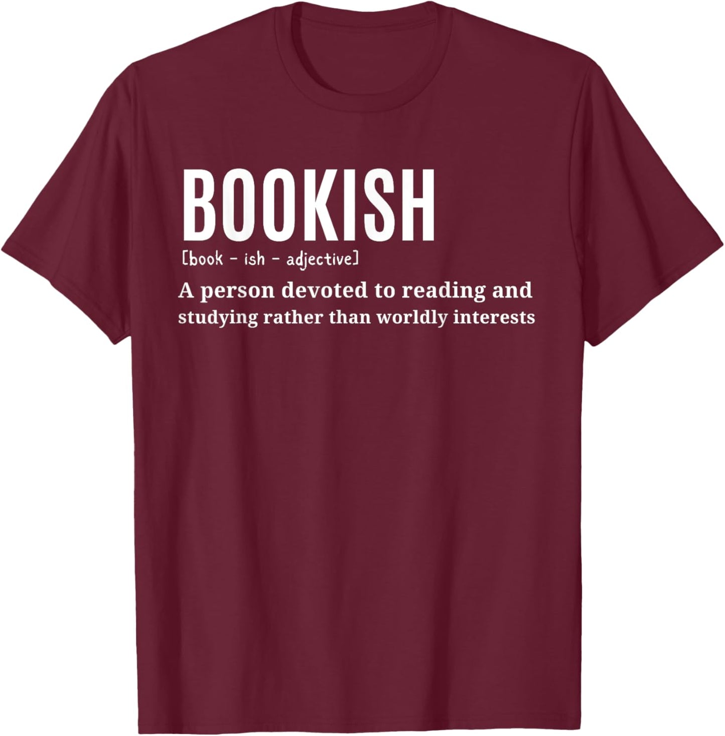 Bookish Definition Hilarious Bookworm Book Lover - Funny Reading Bookworm - -Adults - Black - Small - Short Sleeve T-Shirt - T-Shirt | Maroon