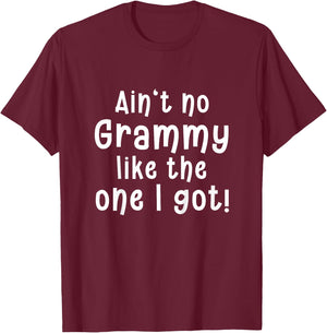 Ain’t No Grammy Like the One I Got - Funny and Sweet T-Shirt - T-Shirt | Maroon