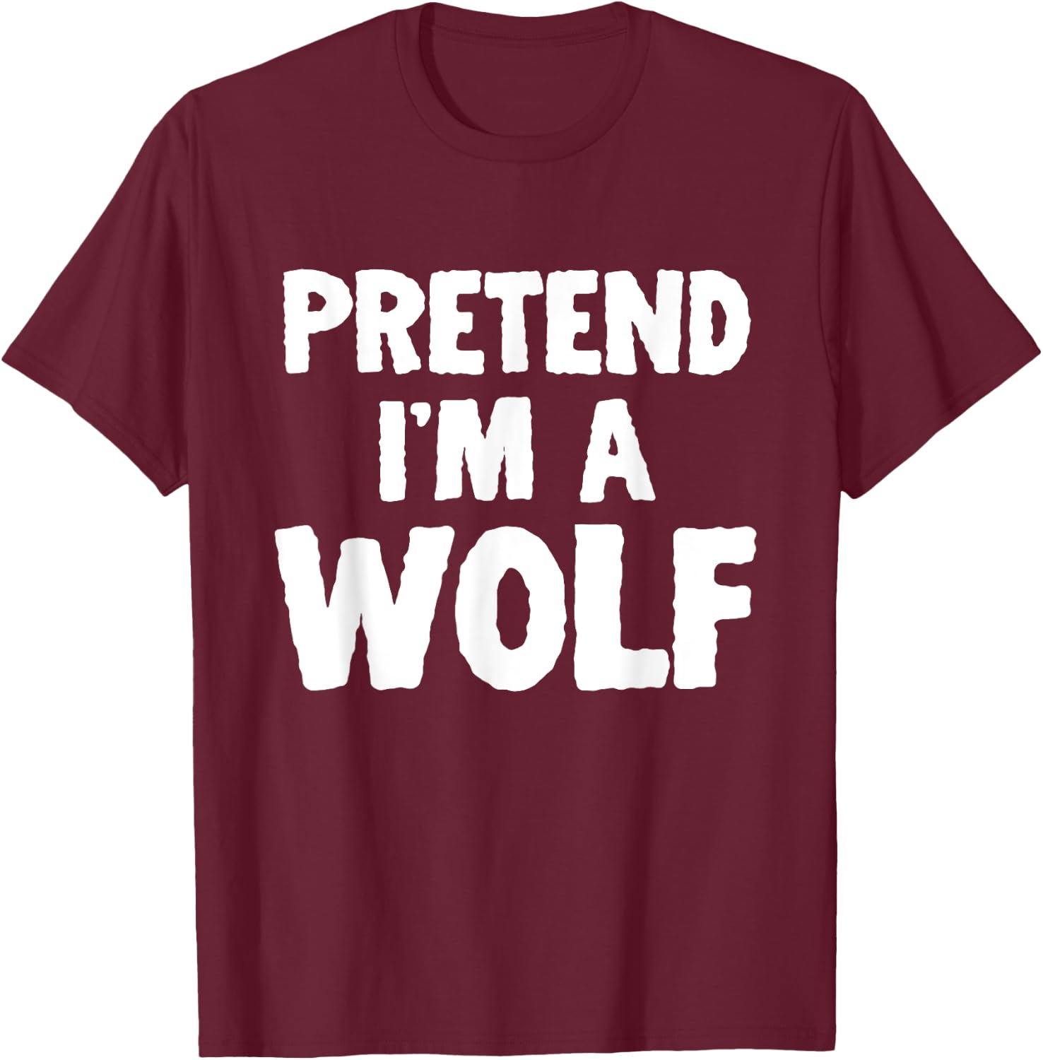 Pretend I'm A Wolf Funny Halloween Costume Humor T-Shirt - T-Shirt | Maroon