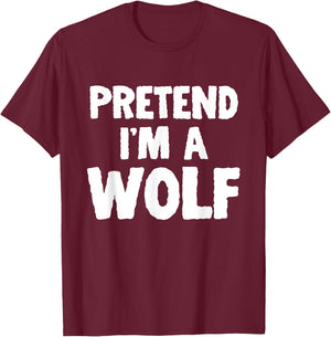 Pretend I'm A Wolf Funny Halloween Costume Humor T-Shirt - T-Shirt | Maroon