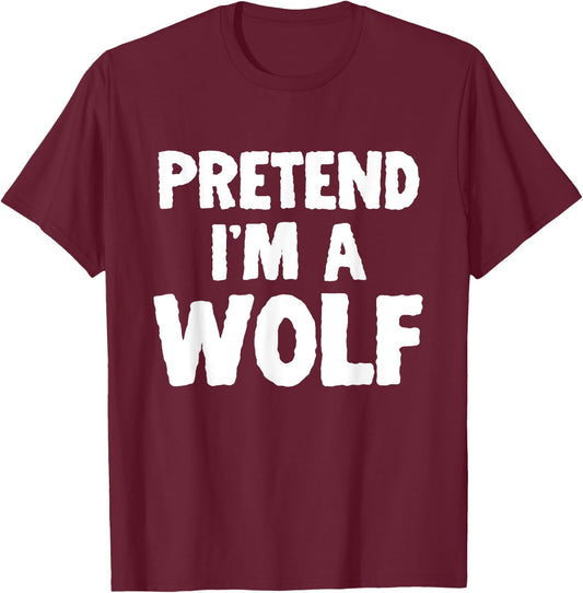 Pretend I'm A Wolf Funny Halloween Costume Humor T-Shirt - T-Shirt | Maroon