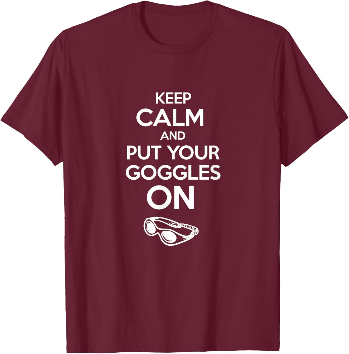 Keep calm and put your goggles on Swimmer T-Shirt - T-Shirt | Maroon