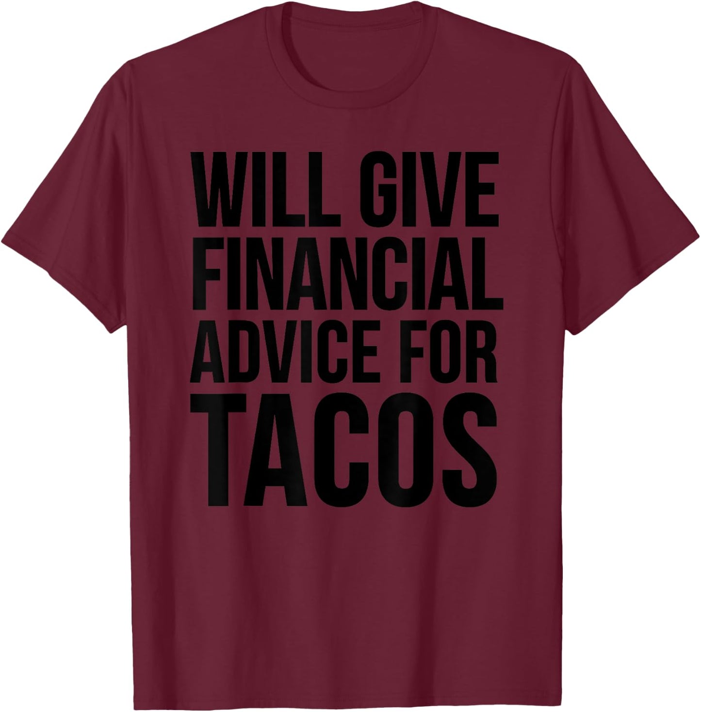 Financial Advisor Funny - Will Give Financial Advice T-Shirt - T-Shirt | Maroon