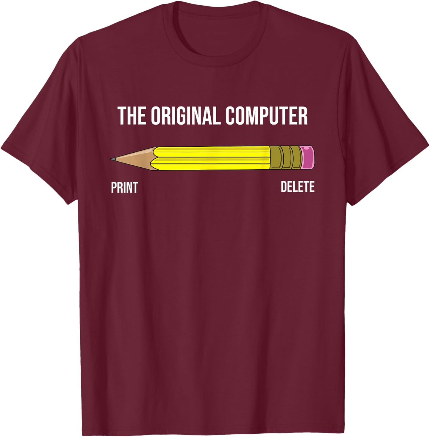 The Original Computer Funny Sarcastic Programmer Pencil Gift T-Shirt - T-Shirt | Maroon
