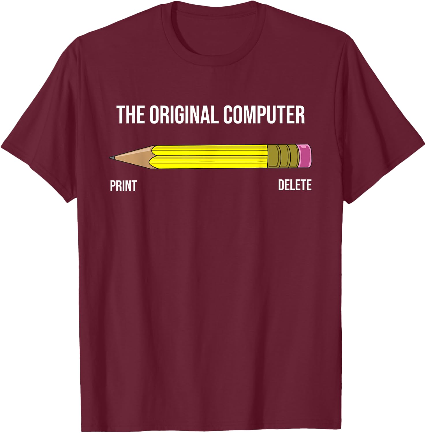 The Original Computer Funny Sarcastic Programmer Pencil Gift T-Shirt - T-Shirt | Maroon