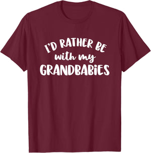 I'd Rather Be With My Grandbabies T-Shirt - T-Shirt | Maroon