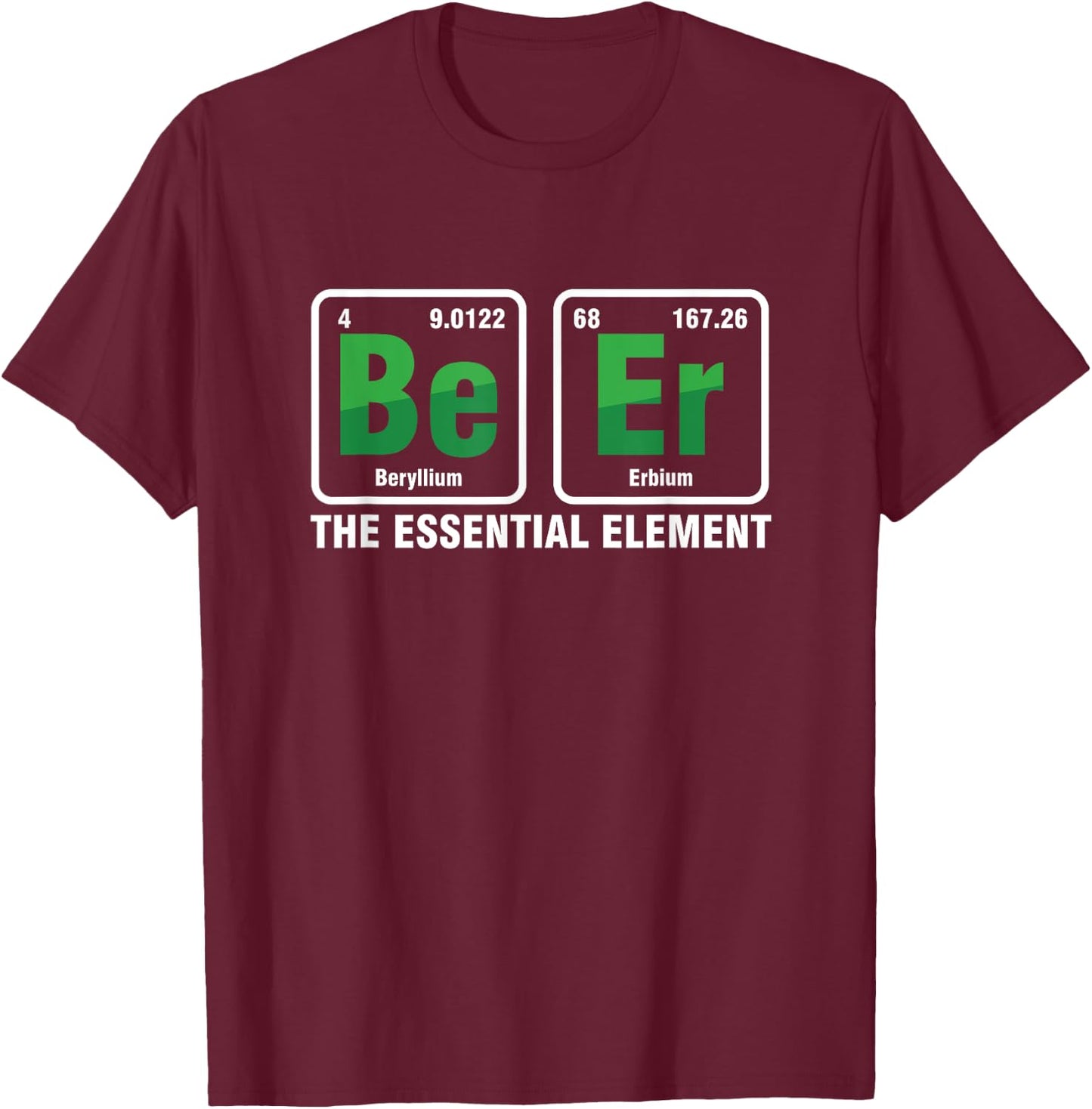 Essential Element Periodic Table Beer Bier Alcohol Pub Gift T-Shirt - T-Shirt | Maroon