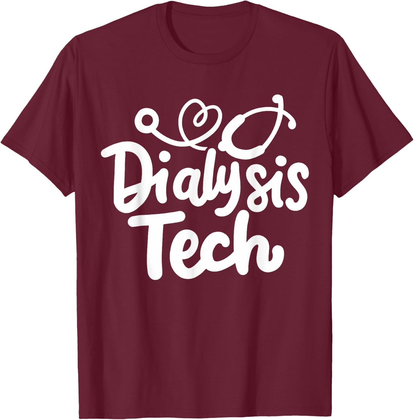 Dialysis Tech Technician Dialysis Nurse T-Shirt - T-Shirt | Maroon