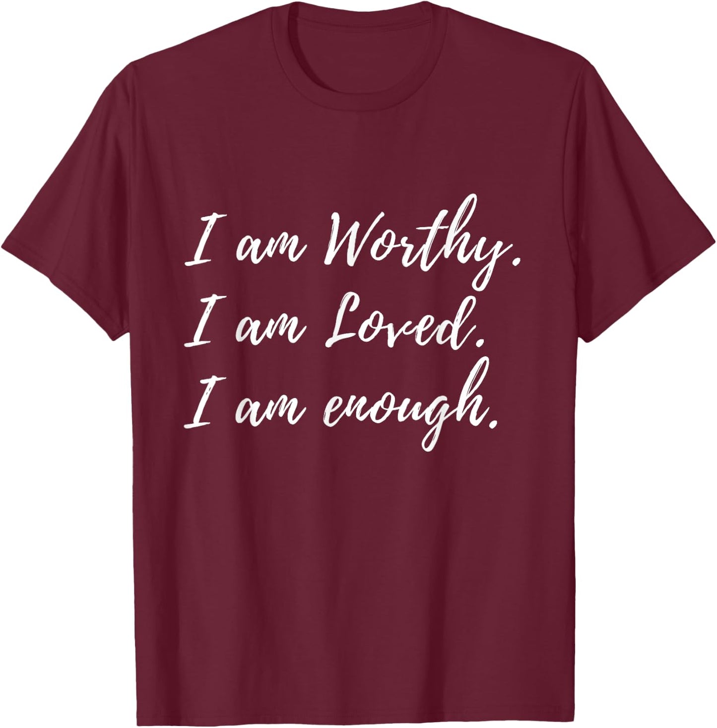 I Am Worthy Loved And Enough Faith Christian Quote T-Shirt - T-Shirt | Maroon