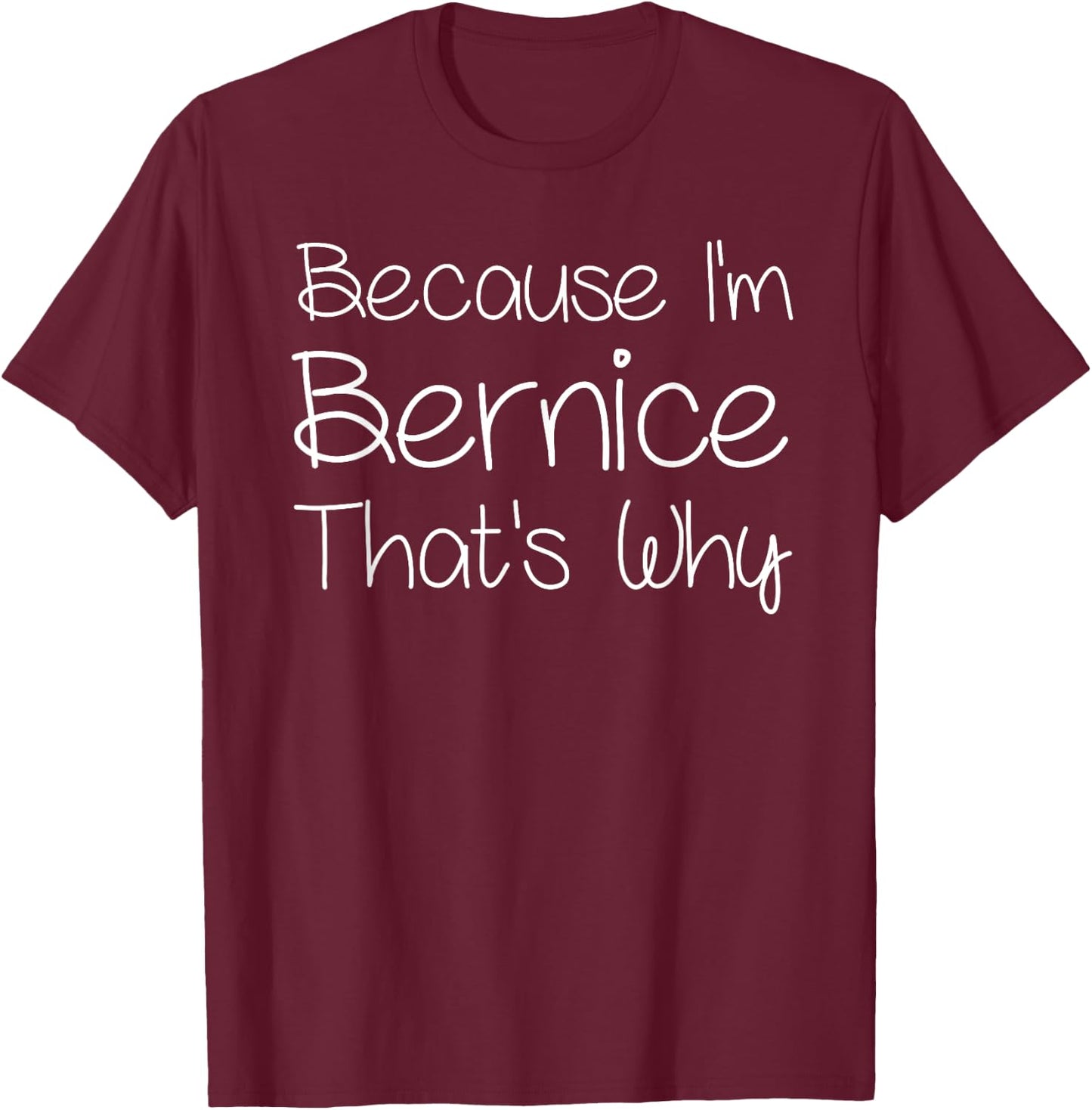 BERNICE Funny Personalized Birthday Women Name Gift T-Shirt - T-Shirt | Maroon