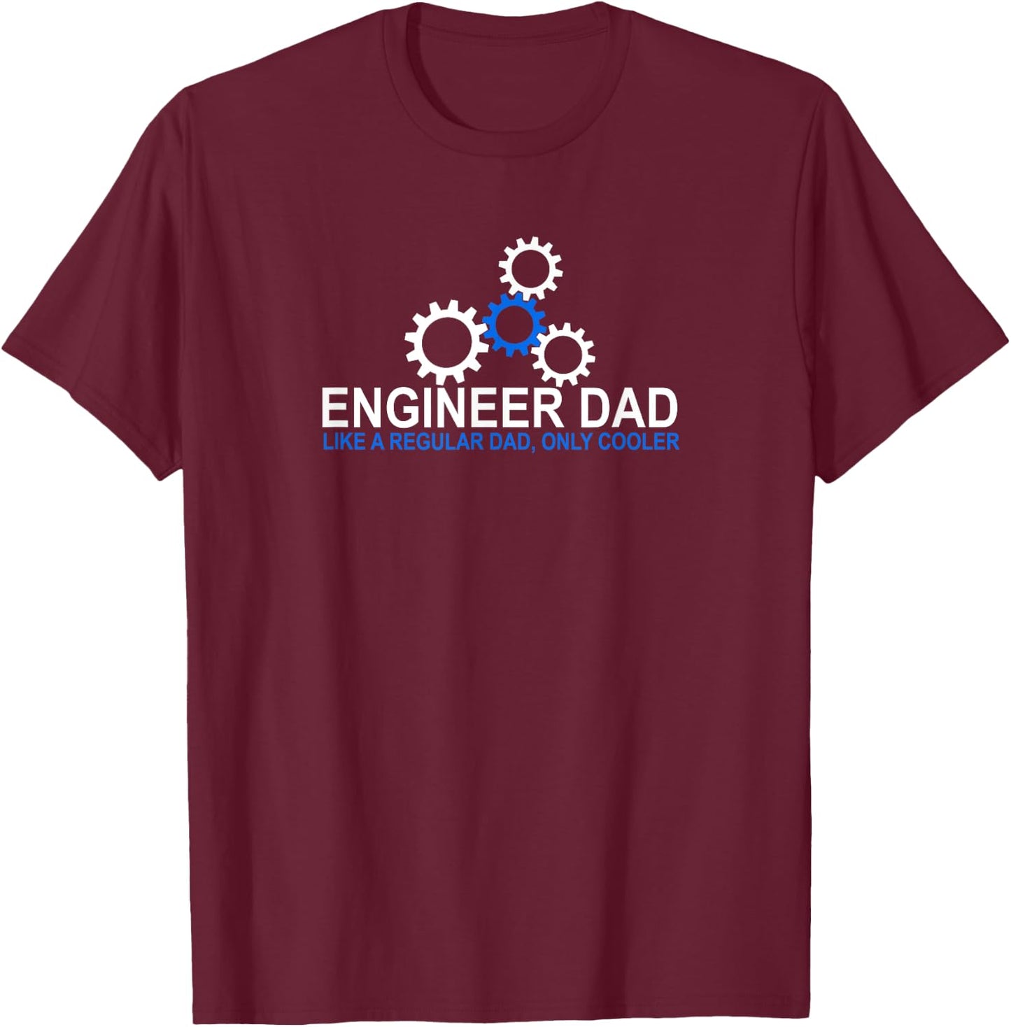 Engineer Dad Funny Engineering Father STEM Gift Dads T-Shirt - T-Shirt | Maroon