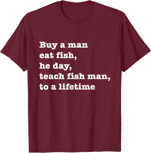 Buy A Man Eat Fish The Day Teach Man To A Life Time Proverb
