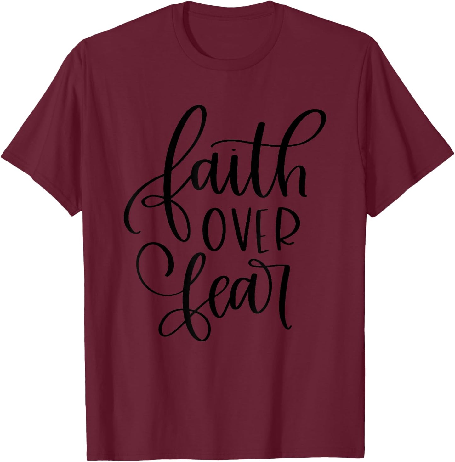Faith Over Fear- Faith Over Fear Handwriting T-Shirt - T-Shirt | Maroon