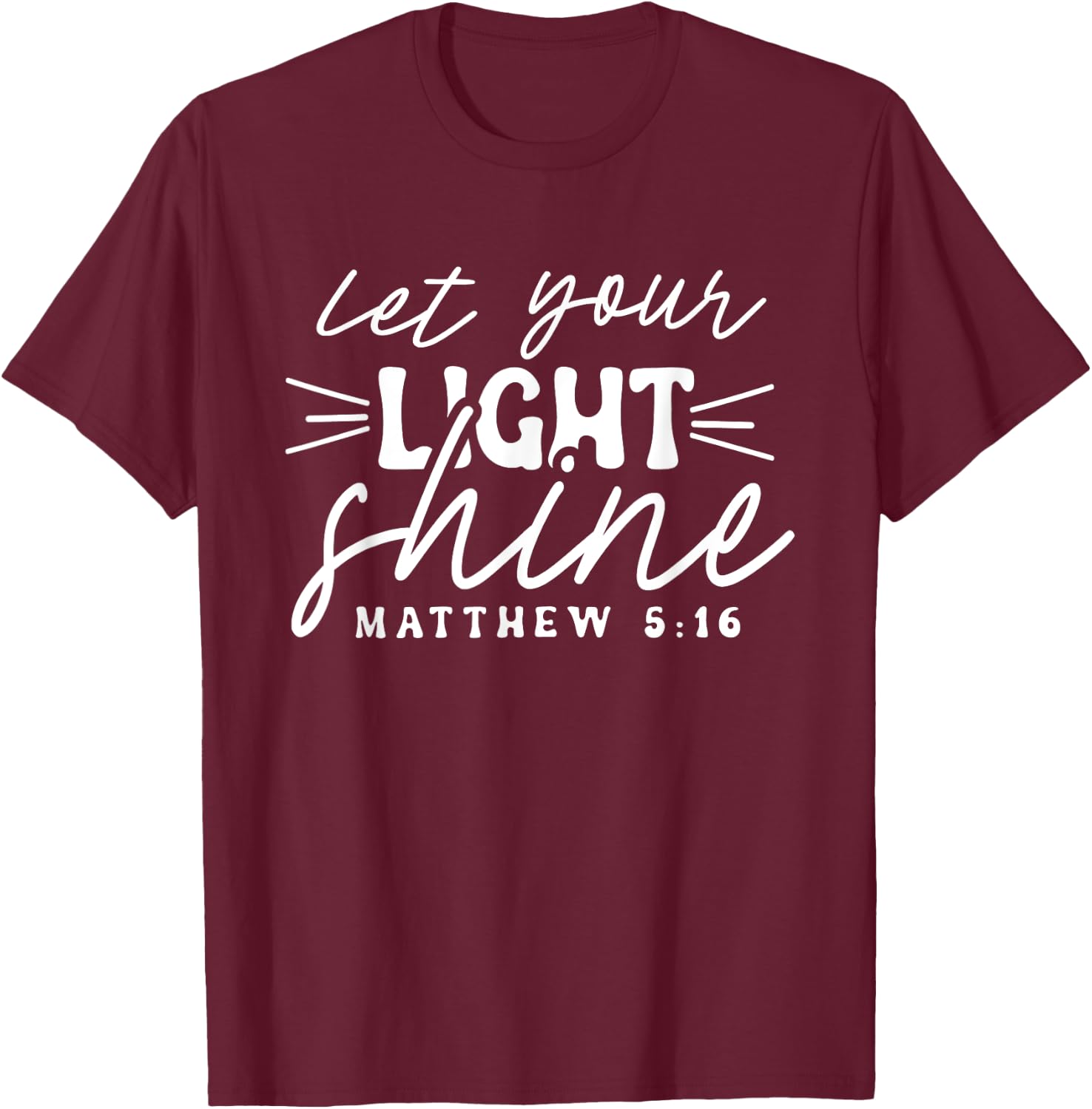 Let Your Light Shine Matthew 5:16 Bible Verse / Christian T-Shirt - T-Shirt | Maroon
